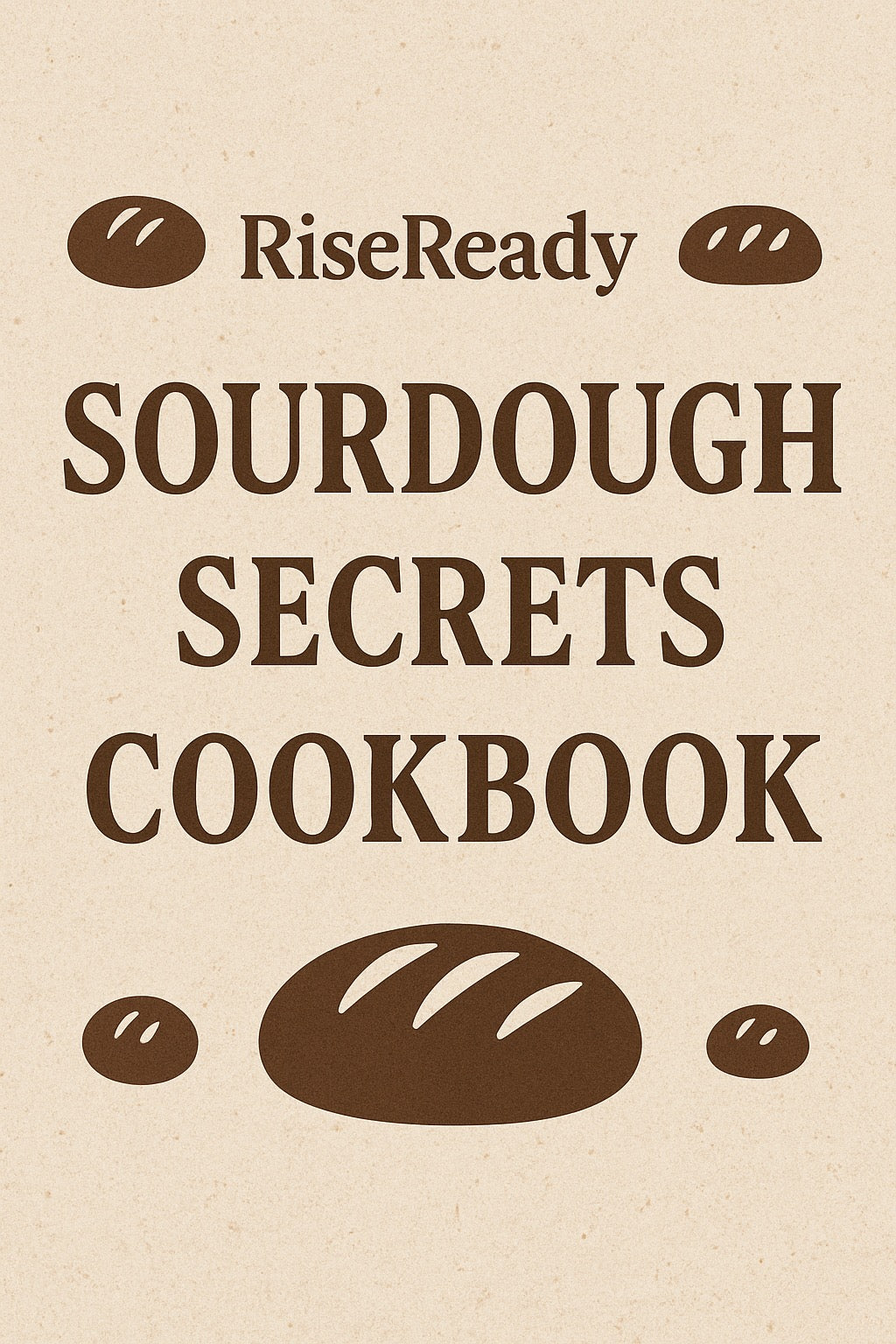 RiseReady™ SourDough Secrets CookBook